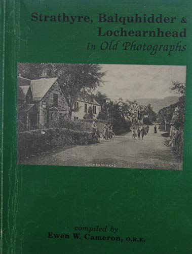 Stock image for Strathyre, Balquhidder and Lochearnhead in Old Photographs for sale by WorldofBooks