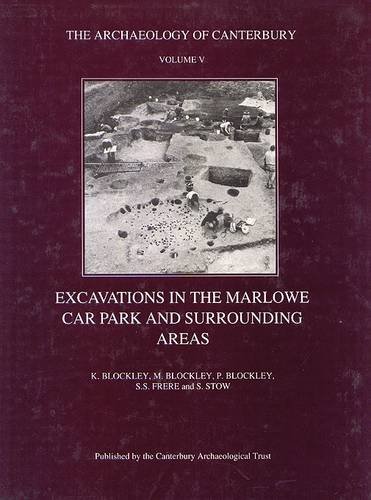 Excavations in the Marlowe Car Park and surrounding areas (Archaeology of Canterbury Monograph)