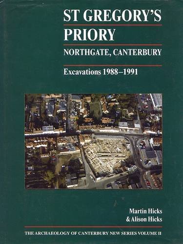 Stock image for St Gregory's Priory. Northgate, Canterbury: Excavations 1988-1991 for sale by Revaluation Books