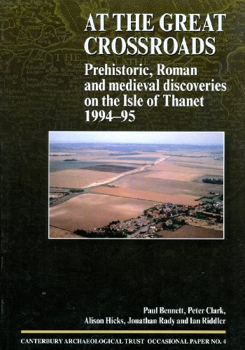 Stock image for At the Crossroads: Prehistoric, Roman and Medieval Discoveries on the Isle of Thanet, 1994-95 for sale by Revaluation Books