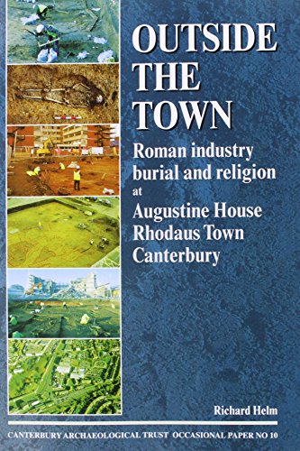 9781870545297: Outside the Town: Roman industry, burial and religion at Augustine House, Rhodaus Town, Canterbury (Canterbury Archaeological Trust Occasional Papers)