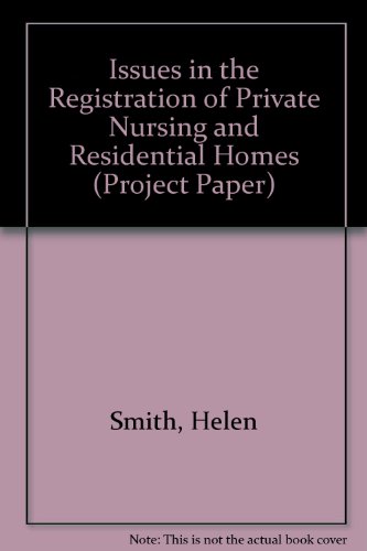 Issues in the Registration of Private Nursing and Residential Homes: No. 73 (Project Paper S.) (9781870551021) by Smith, Helen