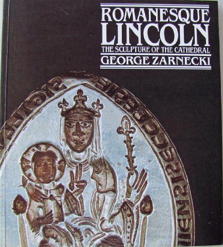 Beispielbild fr Romanesque Lincoln: The Sculpture of the Cathedral zum Verkauf von Thomas Emig