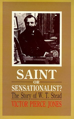 Beispielbild fr Saint or sensationalist?: The story of W.T. Stead, 1849-1912 zum Verkauf von WorldofBooks