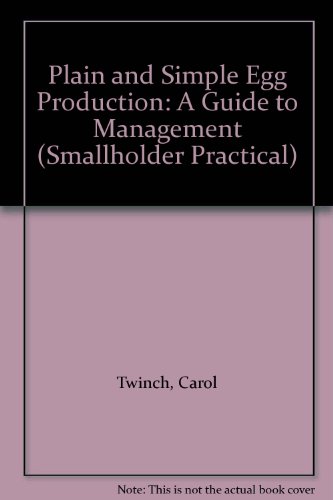 Stock image for Plain and Simple Egg Production: A Guide to Management (Smallholder Practic. for sale by madelyns books