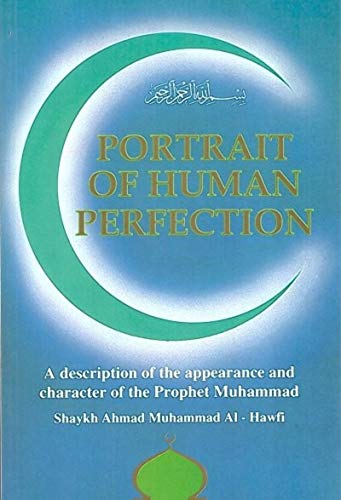 Imagen de archivo de Portrait of Human Perfection: Description of the Appearance and Character of the Prophet Muhammad a la venta por Brit Books