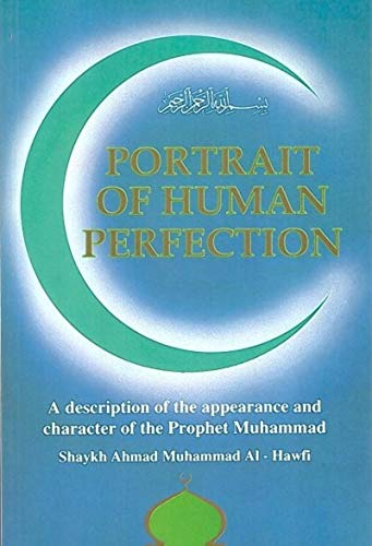 Stock image for Portrait of Human Perfection: Description of the Appearance and Character of the Prophet Muhammad for sale by Brit Books