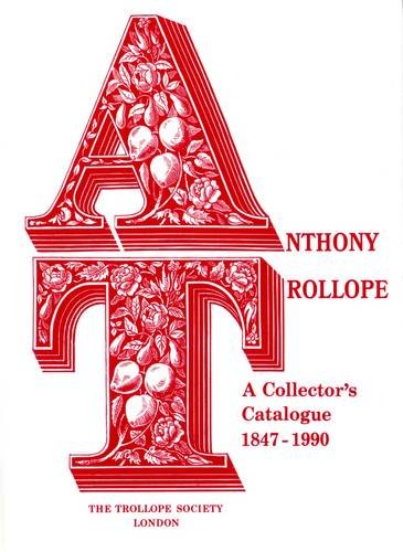 Beispielbild fr Anthony Trollope; A Collector's Catalogue 1847-1990. zum Verkauf von Janet & Henry Hurley