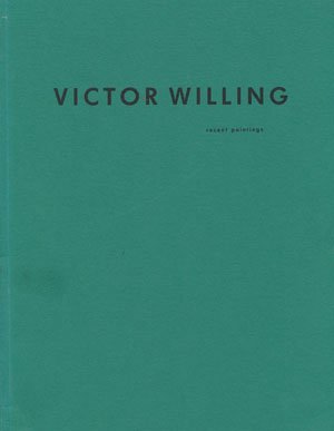 Victor Willing: Recent Paintings [exhibition: Oct. 20-Nov. 14, 1987] (9781870590037) by Victor Willing; Lynne Cooke