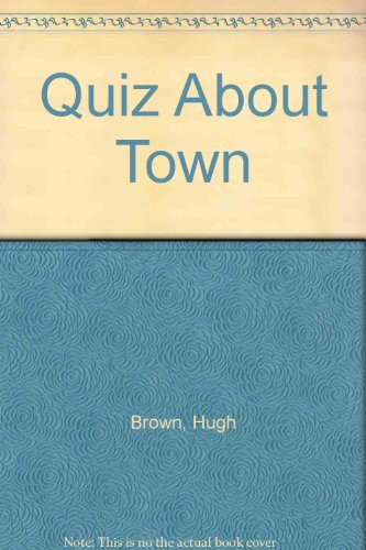 Quiz about Town (9781870596091) by Hugh Brown; Margaret Brown