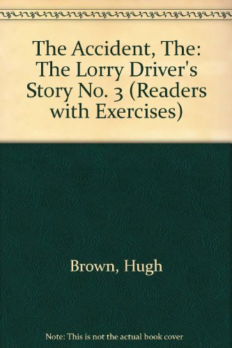 The Accident: The Lorry Driver's Story (Readers with Exercises) (No. 3) (9781870596466) by Mrs. Hugh Brown; Margaret Brown