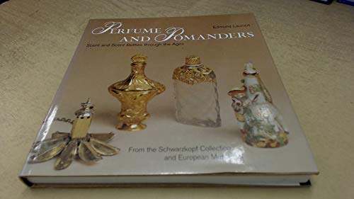 Stock image for Perfume and Pomanders: Scent and Scent Bottles Through the Ages for sale by Sunshine State Books