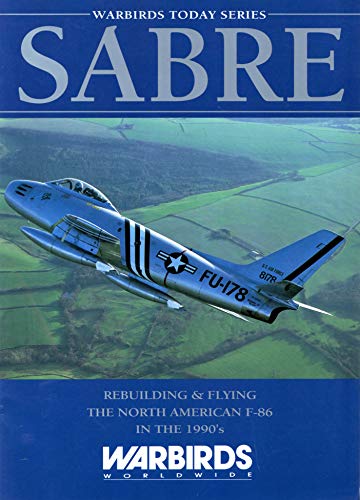 Imagen de archivo de Warbirds Today F-86 Sabre: The N. A. A. Canadair and Cac a la venta por ThriftBooks-Dallas