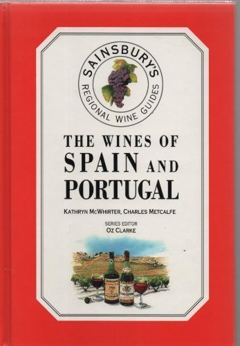 The wines of Spain and Portugal (Sainsbury's regional wine guides) (9781870604079) by Oz-clarke-charles-metcalfe-kathryn-mcwhirter