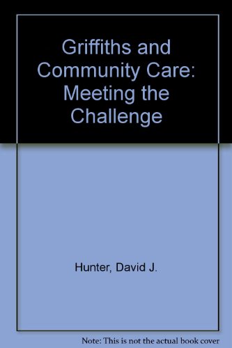 Griffiths and Community Care: Meeting the Challenge (9781870607049) by Hunter, David J; Judge, Ken