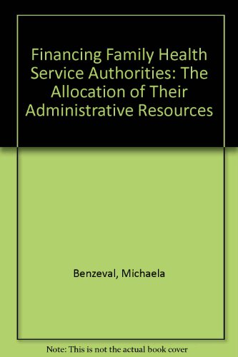 Financing Family Health Service Authorities: The Allocation of Their Administrative Resources (9781870607230) by Benzeval, Michaela; Judge, Ken