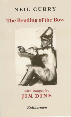 Stock image for Neil Curry : The Bending of the Bow (with images by Jim Dine) for sale by Marcus Campbell Art Books