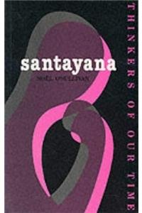 Santayana: Thinkers of Our Time [Thinkers of Our Time Series].