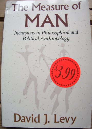 Imagen de archivo de Measure of Man : Incursions in Philosophical and Political Anthropology a la venta por Better World Books