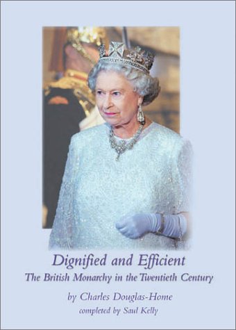 Imagen de archivo de Dignified and Efficient: The British Monarchy in the Twentieth Century a la venta por WorldofBooks
