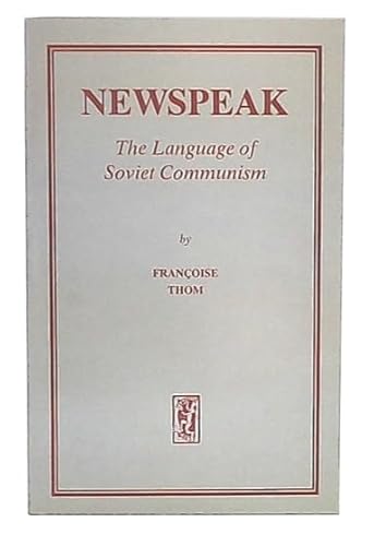 Newspeak: the Language of Soviet Communism (9781870626705) by Thom, Francoise