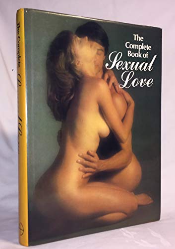 Beispielbild fr The Complete Book of Sexual Love zum Verkauf von Better World Books: West