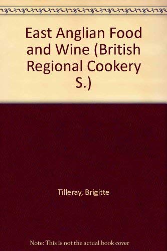 East Anglian Food and Wine (British Regional Cookery S.)