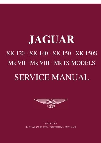 JAGUAR XK 120 . XK 140 . XK 150 . XK 150S Mk VII . Mk VIII . Mk IX MODELS SERVICE MANUAL - Jaguar Land Rover Limited, Books