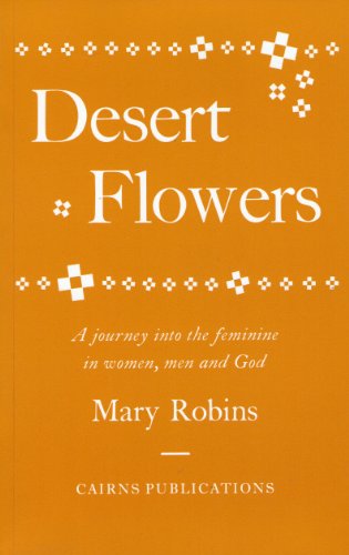 Stock image for Desert Flowers: Journey into the Feminine in Women, Men and God for sale by WorldofBooks