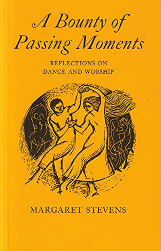 Beispielbild fr A Bounty of Passing Moments: Reflections on Dance and Worship zum Verkauf von WorldofBooks
