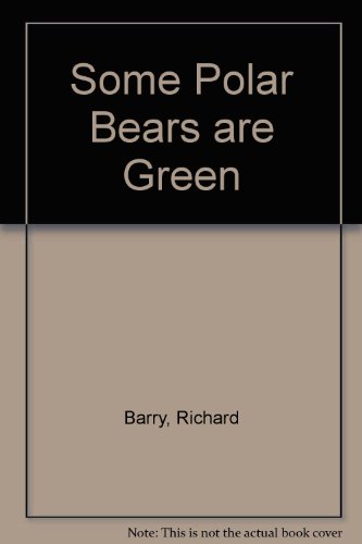 Some Polar Bears are Green (9781870653442) by Barry, Richard