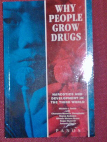 Why People Grow Drugs: Narcotics and Development in the Third World (9781870670289) by Smith, Michael L; Thongtham, Charunee Normita