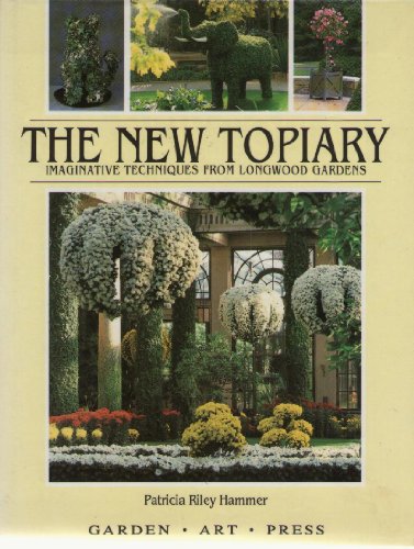 Beispielbild fr The New Topiary: Imaginative Techniques From Longwood Gardens zum Verkauf von Books From California