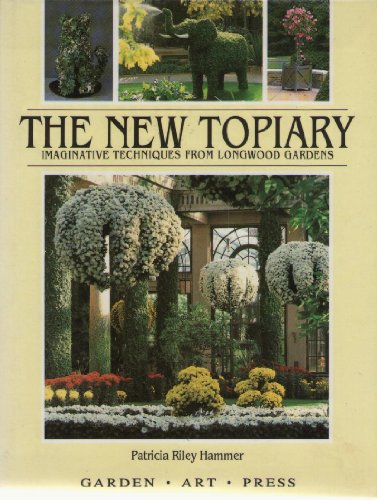 Stock image for The New Topiary: Imaginative Techniques from Longwood Gardens for sale by WorldofBooks