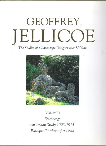 Beispielbild fr Geoffrey Jellicoe: The Studies of a Landscape Designer over 80 Years - Volume I - Soundings; An Italian study 1923-1925 Baroque Gardens of Austria zum Verkauf von Jeff Stark