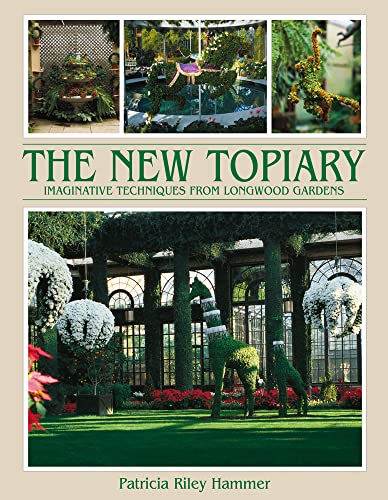 9781870673211: The New Topiary Imaginative Techniques from Longwood /anglais