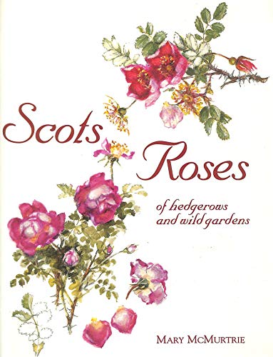 Imagen de archivo de Scots Roses of Hedgerows and Wild Gardens a la venta por Goldstone Books