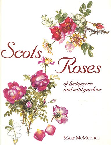 Stock image for Scots Roses of Hedgerows and Wild Gardens for sale by Goldstone Books