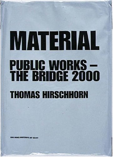 Material: Public Works - the Bridge 2000 (9781870699556) by Hirschhorn, Thomas