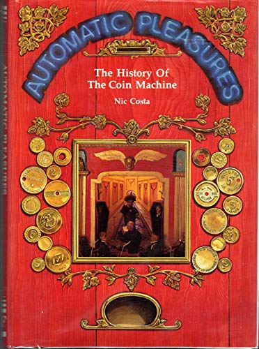 Beispielbild fr Automatic Pleasures: History of the Coin Machine zum Verkauf von HALCYON BOOKS