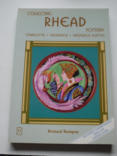 Stock image for Collecting Rhead Pottery: Charlotte, Frederick, Frederick Hurten for sale by Books of the Smoky Mountains