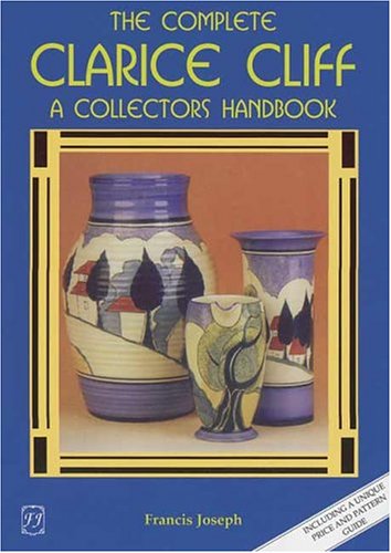 The Complete Clarice Cliff: A Collector's Handbook