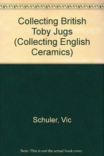 Beispielbild fr Collecting British Toby Jugs (Collecting English Ceramics S.) zum Verkauf von WorldofBooks