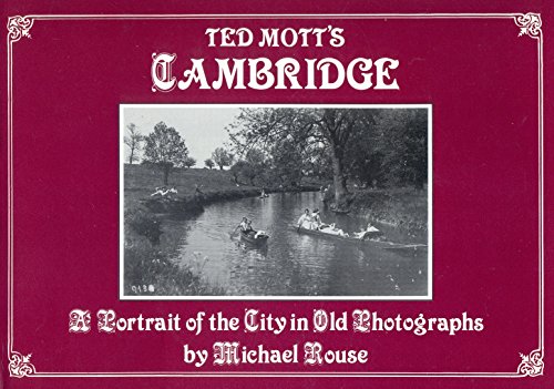 Stock image for Ted Mott's Cambridge: A Portrait of the City in Old Photographs for sale by WorldofBooks