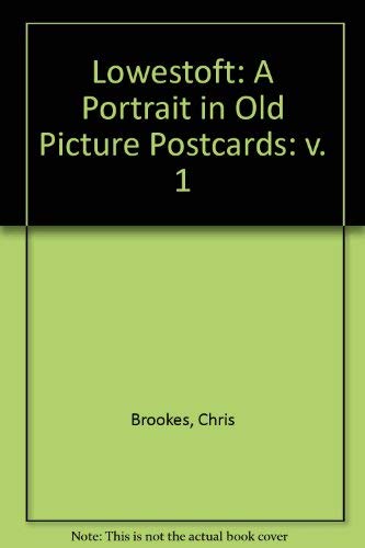 9781870708838: Lowestoft: v. 1: A Portrait in Old Picture Postcards