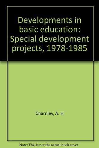 Developments in Basic Education: Special Development Projects 1978 - 85