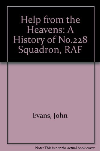 Help from the Heavens: A History of No.228 Squadron, RAF (9781870745062) by John Evans