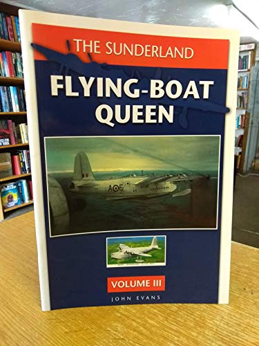 Stock image for The Sunderland,Flying-boat Queen: v.III for sale by AwesomeBooks