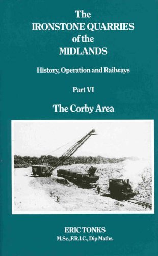 9781870754064: Corby Area (Pt. 6) (The Ironstone Quarries of the Midlands: History, Operations and Railways)