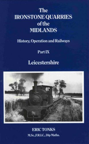 9781870754088: The Ironstone Quarries of the Midlands: Leicestershire Pt. 9: History, Operation and Railways